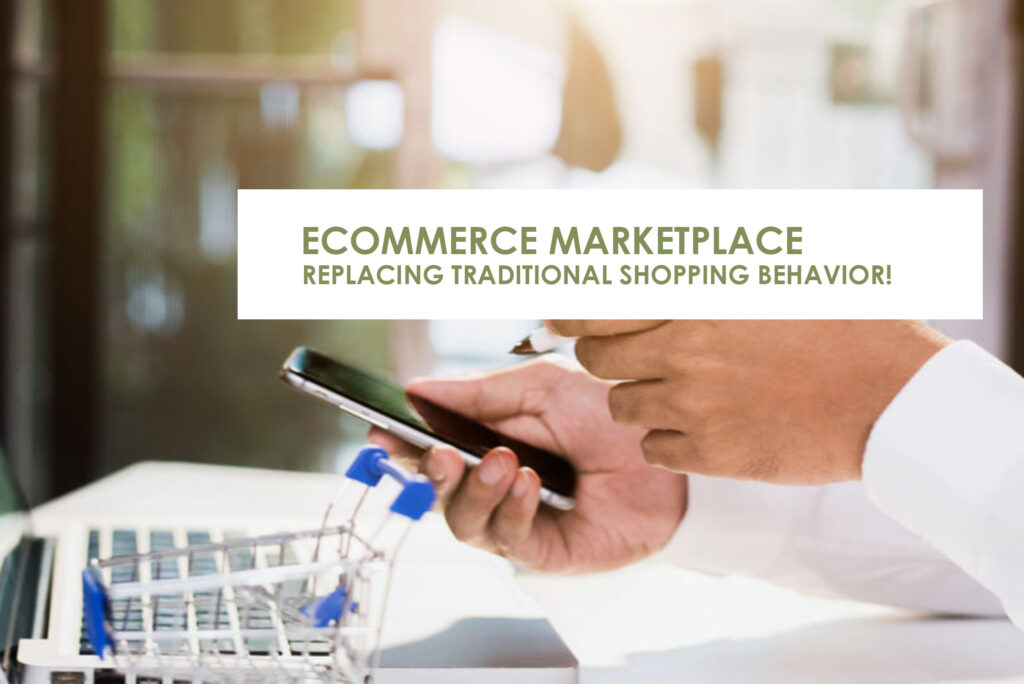 ecommerce marketplace, replacing traditional shopping behavior!