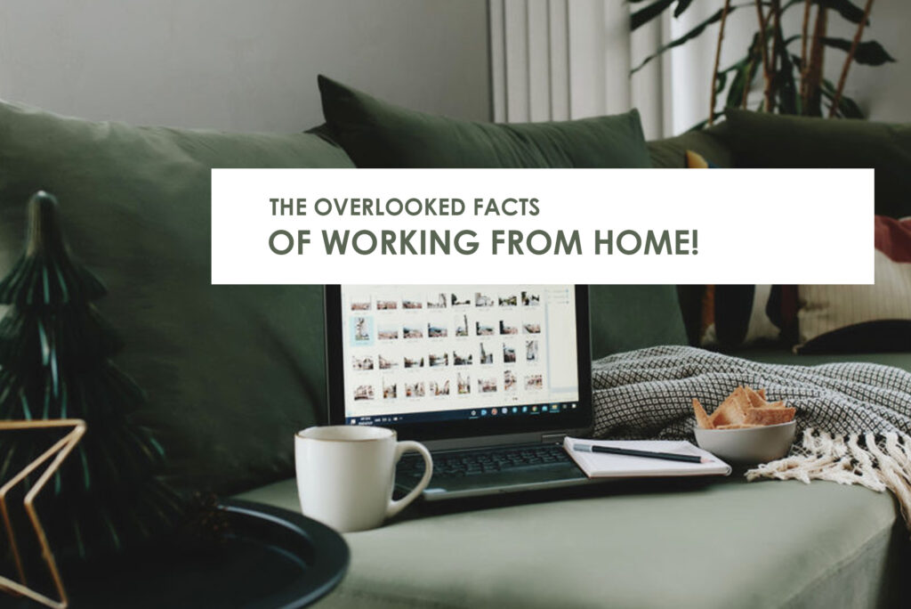 Select the overlooked facts of working from home! the overlooked facts of working from home!