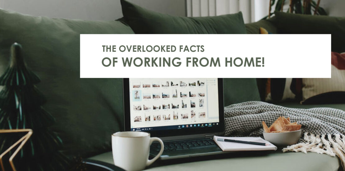 Select the overlooked facts of working from home! the overlooked facts of working from home!