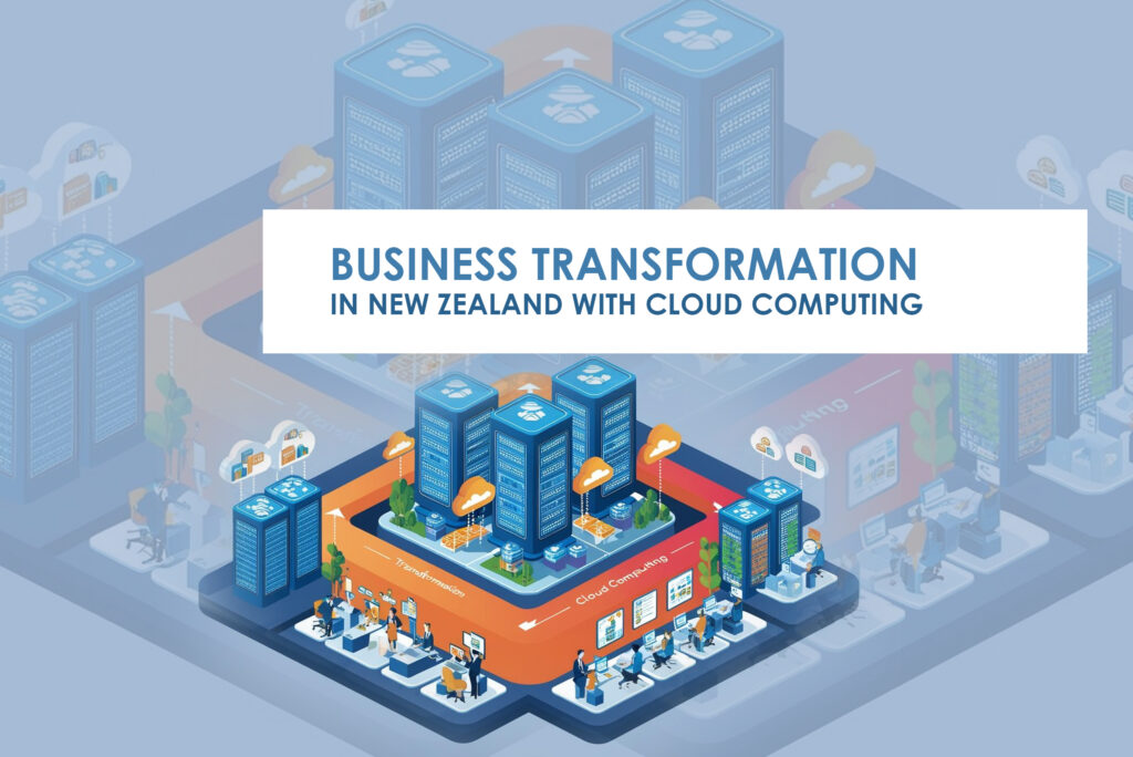 Transforming Business in New Zealand with Cloud Computing